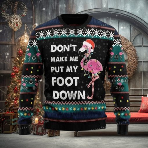 Do Not Make Me Put My Foot Down Flamingo Ugly Sweater For Woman