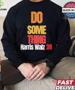 Do Something Kamala Harris Tim Walz Election 24 President T shirt
