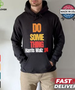 Do Something Kamala Harris Tim Walz Election 24 President T shirt