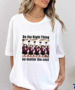 Do The Right Thing No Matter The Cost Shirt