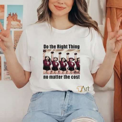 Do The Right Thing No Matter The Cost Shirt