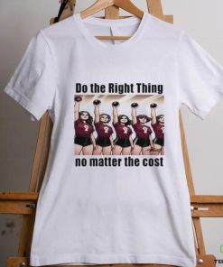 Do The Right Thing No Matter The Cost Shirt