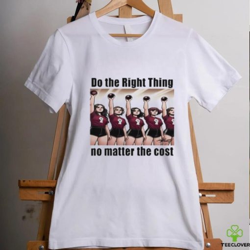 Do The Right Thing No Matter The Cost Shirt