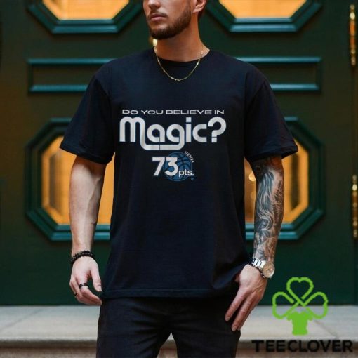 Do You Believe In Magic 73pts Shirt