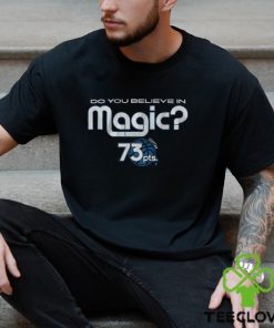 Do You Believe In Magic 73pts Shirt