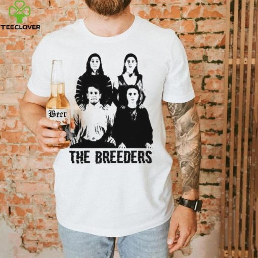 Do You Love Me Now The Breeders Shirt