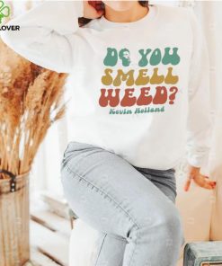 Do You Smell Weed Classic Shirt