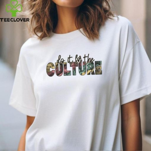 Do it for the Culture Shirt