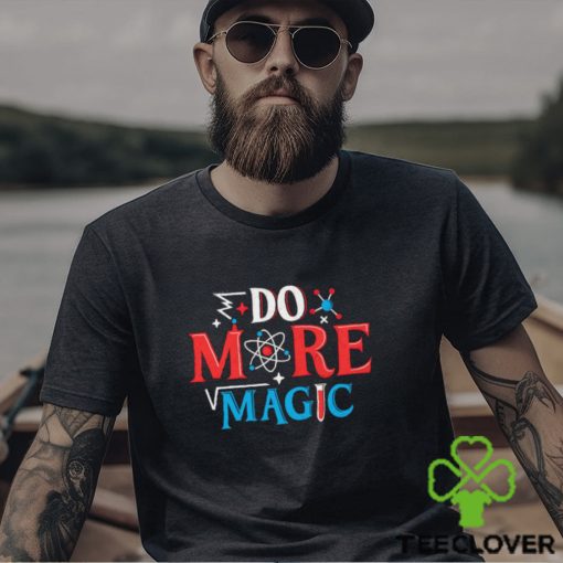 Do more magic hoodie, sweater, longsleeve, shirt v-neck, t-shirt