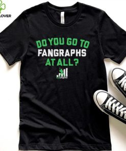 Do you go to Fangraphs at all baseball logo 2023 hoodie, sweater, longsleeve, shirt v-neck, t-shirt