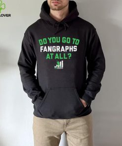 Do you go to Fangraphs at all baseball logo 2023 hoodie, sweater, longsleeve, shirt v-neck, t-shirt