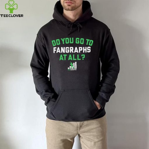 Do you go to Fangraphs at all baseball logo 2023 hoodie, sweater, longsleeve, shirt v-neck, t-shirt