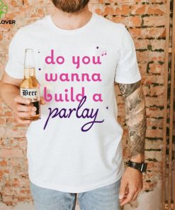 Do you wanna build a Parlay 2023 shirt