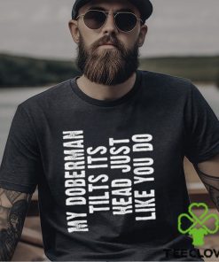 Doberman Pinscher Funny Dog Tilt Head Cute T Shirt