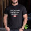 Does This Make Me Look Canadian Canada Men's T hoodie, sweater, longsleeve, shirt v-neck, t-shirt