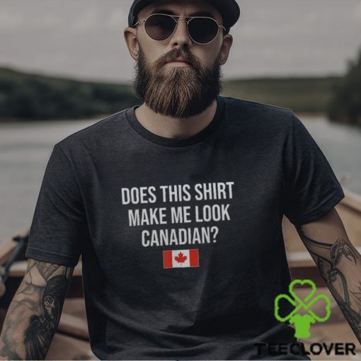 Does This Make Me Look Canadian Canada Men's T hoodie, sweater, longsleeve, shirt v-neck, t-shirt