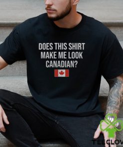 Does This Make Me Look Canadian Canada Men's T hoodie, sweater, longsleeve, shirt v-neck, t-shirt