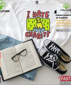 Dog I hate charity every penny shirt