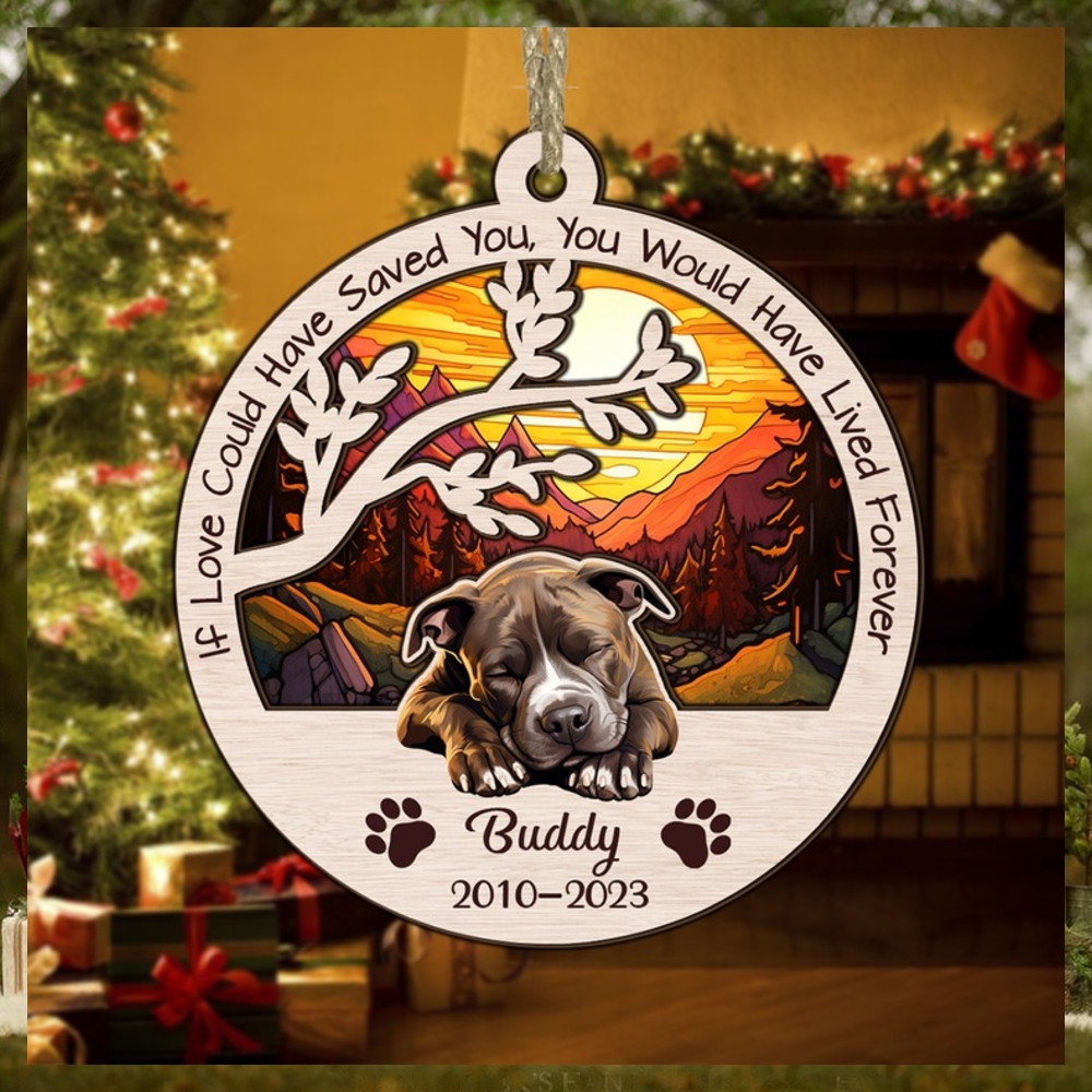 Dog Memorial Ornament, If Love Could Have Saved You, You Would Have Lived Forever Dog Memorial Ornament, If Love Could Have Saved You, You Would Have Lived Forever