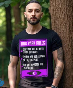 Dog Park Rules dogs are not allowed in the dog park 2023 shirt 1 Dog Park Rules dogs are not allowed in the dog park 2023 shirt
