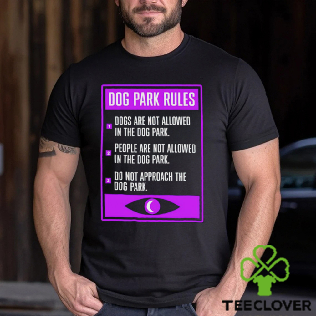 Dog Park Rules dogs are not allowed in the dog park 2023 shirt Dog Park Rules dogs are not allowed in the dog park 2023 shirt