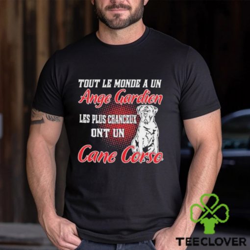 Dog Tout Le Monde A Un Ange Gardien Les Plus Chanceux Ont Un Cane Corso hoodie, sweater, longsleeve, shirt v-neck, t-shirt