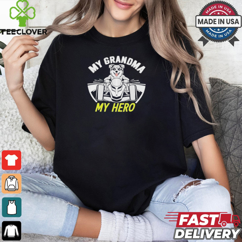 Dog my grandma my hero T shirt Dog my grandma my hero T shirt
