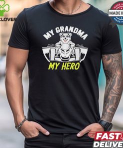 Dog my grandma my hero T shirt
