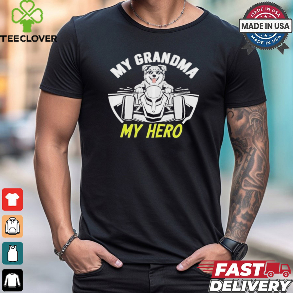 Dog my grandma my hero T shirt Dog my grandma my hero T shirt