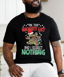 Dog paws hat santa on the naughty list and I regret nothing christmas shirt