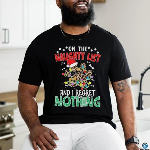 Dog paws hat santa on the naughty list and I regret nothing christmas hoodie, sweater, longsleeve, shirt v-neck, t-shirt