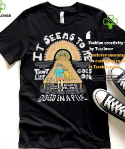 Dogs In A Pile It Seems To Me That Life Goes On 2024 Shirt 1 Dogs In A Pile It Seems To Me That Life Goes On 2024 Shirt
