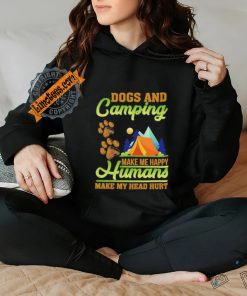 Dogs and camping make me happy humans make my head hurt shirt 3 Dogs and camping make me happy humans make my head hurt shirt
