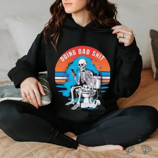 Doing Dad Shit Funny Skeleton Vintage Shirt