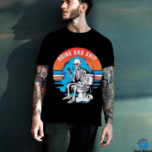 Doing Dad Shit Funny Skeleton Vintage Shirt