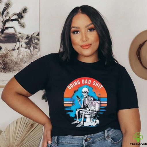 Doing Dad Shit Funny Skeleton Vintage Shirt