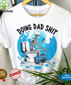 Doing Dad Shit Skeleton Toilet Humor Phone Father's Day T Shirt
