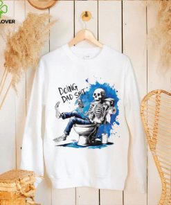 Doing Dad shit skeleton shirt