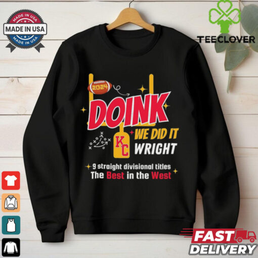 Doink we did it wright 9 straight divisional titles the best in the west Kansas City Chiefs shirt