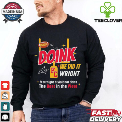 Doink we did it wright 9 straight divisional titles the best in the west Kansas City Chiefs shirt