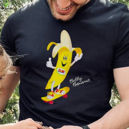 Dole bobby banana skateboard 2022 hoodie, sweater, longsleeve, shirt v-neck, t-shirt