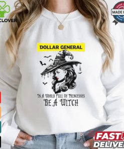 Dollar general In a World full pringcesses be a witch shirt