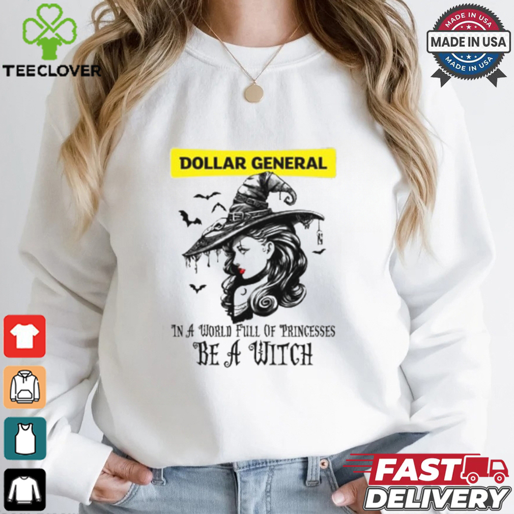 Dollar general In a World full pringcesses be a witch shirt Dollar general In a World full pringcesses be a witch shirt