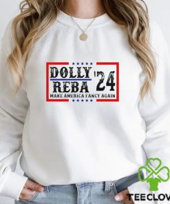 Dolly Reba ’24 make America fancy again shirt