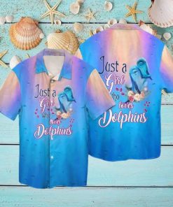 Dolphin Lover Just A Girl Who Loves Dolphins Hawaiian Shirt