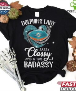 Dolphins Laydy Sassy Classy And A Tad Badassy Shirt