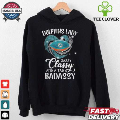 Dolphins Laydy Sassy Classy And A Tad Badassy Shirt
