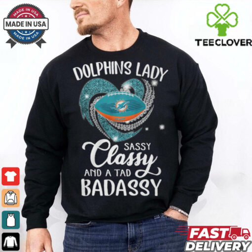 Dolphins Laydy Sassy Classy And A Tad Badassy Shirt
