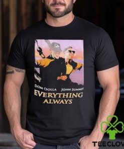 Dom Dolla John Summit Everything Always Titanic T hoodie, sweater, longsleeve, shirt v-neck, t-shirt