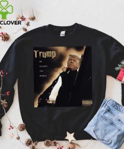 Dom Lucre Trump Me Against The World shirt